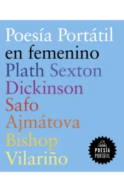 Poesía portátil en femenino (Plath | Sexton | Dickinson | Safo | Ajmátova | Bishop | Vilariño)