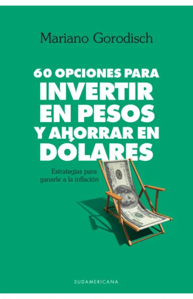 60 opciones para invertir en pesos y...