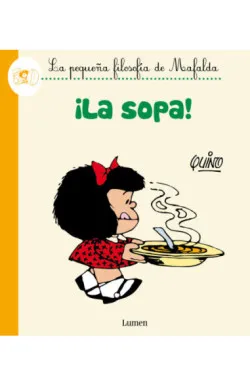 ¡La sopa! (La pequeña filosofía de Mafalda)