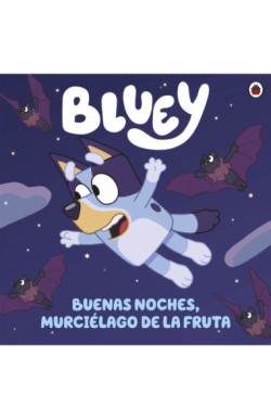 Bluey. Un cuento 1 - Buenas noches, murciélago de la fruta (edición en español)