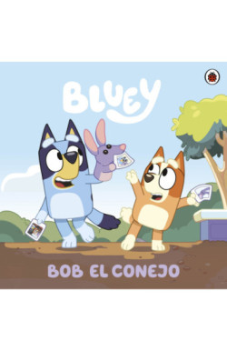 Bluey. Un cuento - Bob el conejo