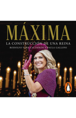 Máxima. La construcción de una reina