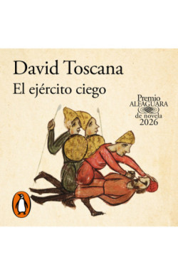 El ejército ciego (Premio Alfaguara de novela 2026)