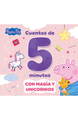 Peppa Pig. Recopilatorio de cuentos - Cuentos de 5 minutos con magia y unicornios