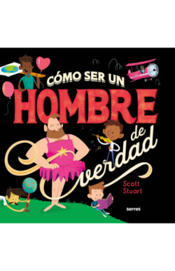 Cómo ser un hombre de verdad