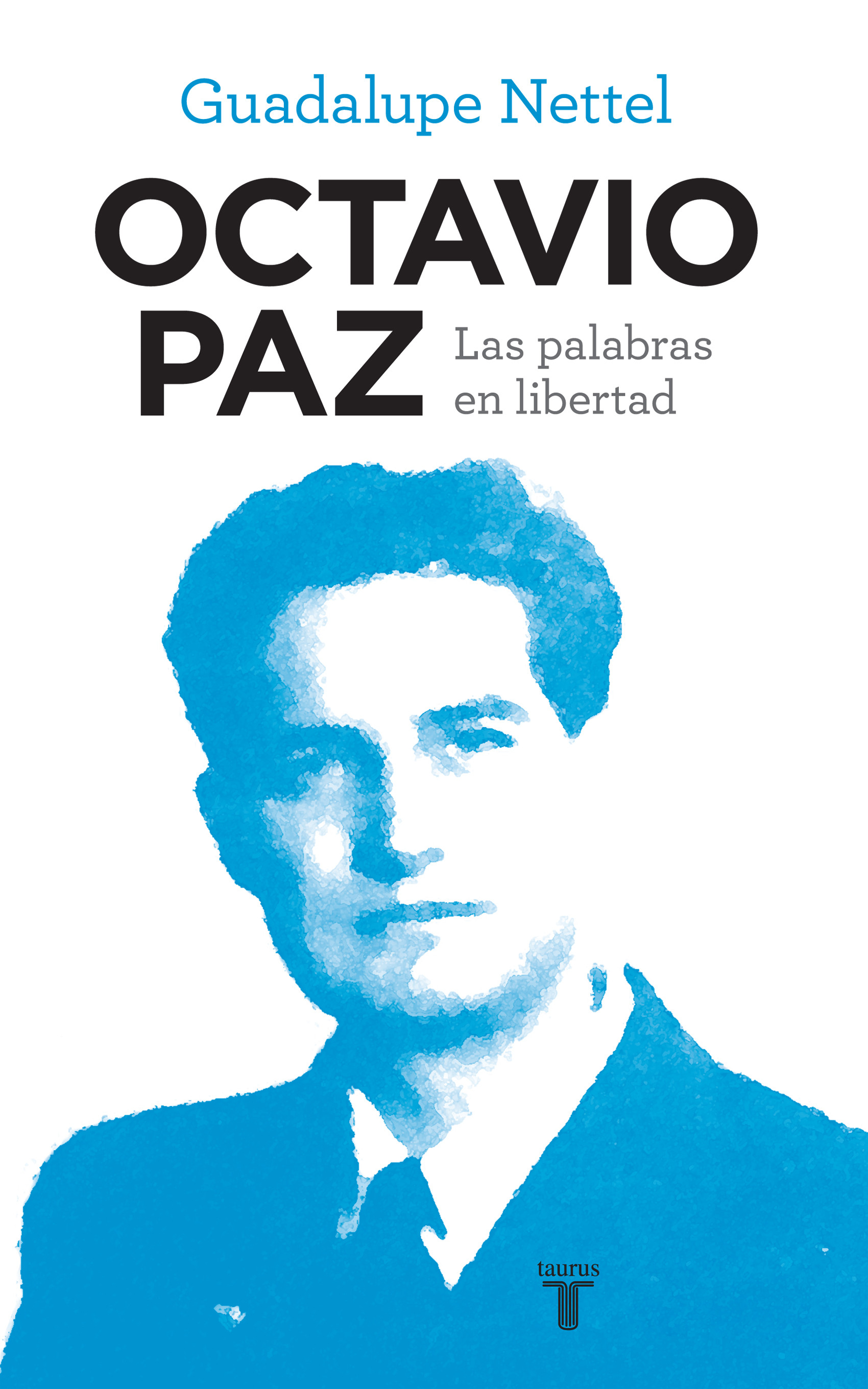 Octavio Paz. Las palabras en libertad | Penguin Libros
