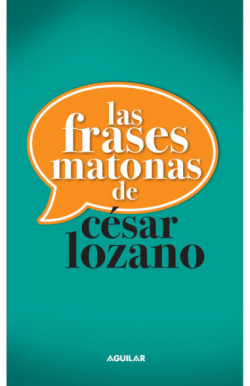 Las frases matonas de César Lozano