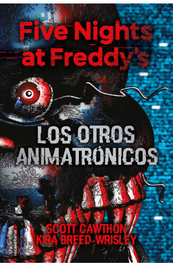 Five Nights at Freddy's 2 - Five nights at Freddy's 2. Los otros animatrónicos