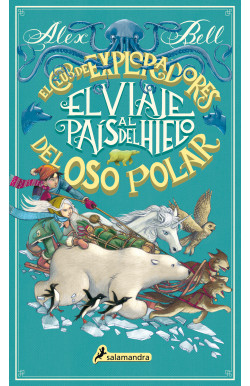 El viaje al país del hielo (El Club de los Exploradores del Oso Polar 1) (El Club de los Exploradores del Oso Polar 1)