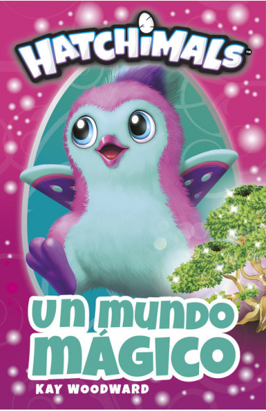 Hatchimals. Un mundo mágico