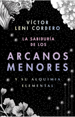 La sabiduría de los arcanos menores y...
