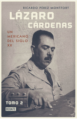 Lázaro Cárdenas. Un Mexicano del...