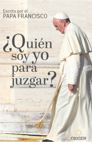 ¿Quién soy yo para juzgar?
