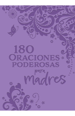 180 Oraciones poderosas para madres /...