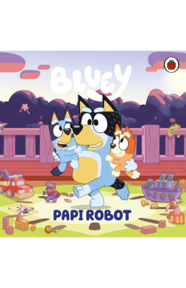Bluey. Un cuento - Bluey. Papi Robot