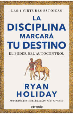 La disciplina marcará tu destino (Las 4 virtudes estoicas 2)