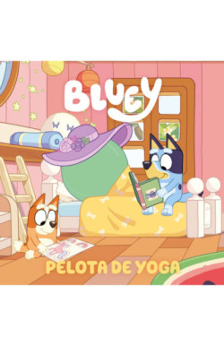 Bluey. Un cuento - Pelota de yoga