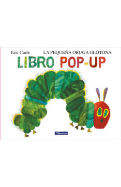 La pequeña oruga glotona. El libro pop-up (Colección Eric Carle)