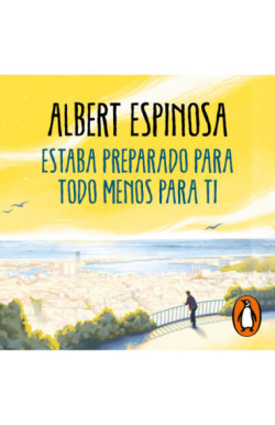 Estaba preparado para todo menos para ti