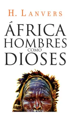 África. Hombres como dioses (Serie África)
