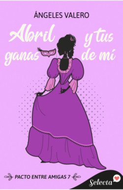 Abril y tus ganas de mí (Pacto entre...
