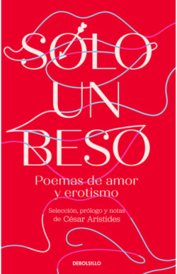 Sólo un beso. Poemas de amor y erotismo