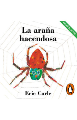 La araña hacendosa (Colección Eric Carle)