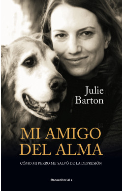 Mi amigo del alma. Cómo mi perro me...