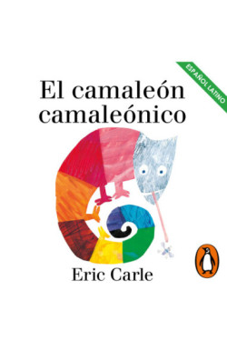 El camaleón camaleónico (latino) (Colección Eric Carle)