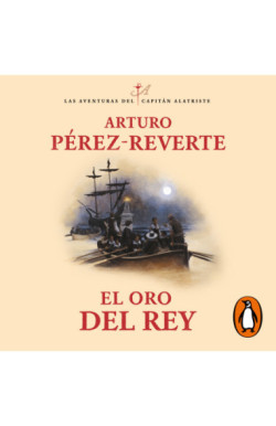 El oro del rey (Las aventuras del capitán Alatriste 4)