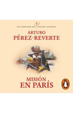 Misión en París (Las aventuras del capitán Alatriste 8)