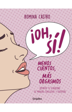 ¡Oh, sí! Menos cuentos, más orgasmos