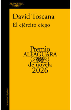 El ejército ciego (Premio Alfaguara de novela 2026)
