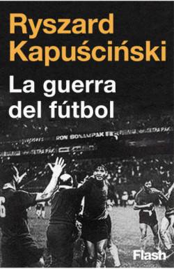 La guerra del fútbol (Colección...