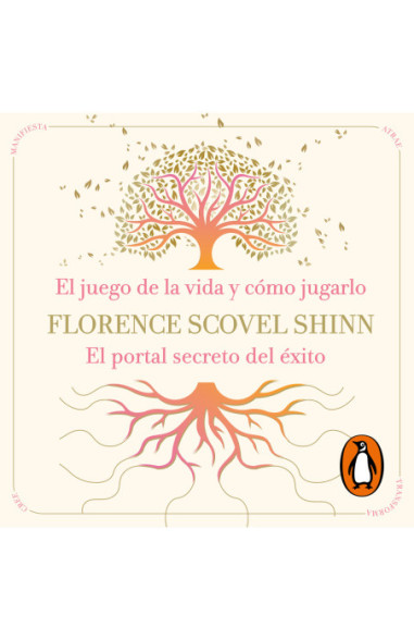 La sabiduría de Florence Scovel Shinn: El juego de la vida y cómo jugarlo y El portal secreto del éxito