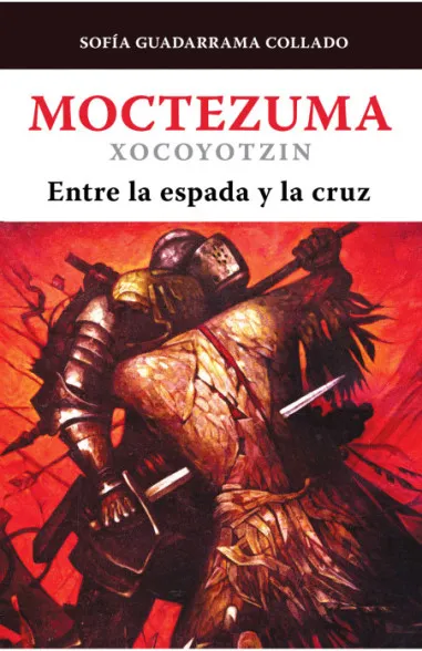 Moctezuma Xocoyotzin, entre la espada...