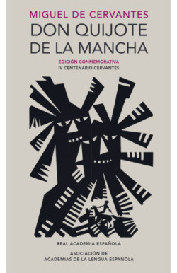 Don Quijote de la Mancha  (Edición conmemorativa de la RAE y la ASALE) (Edición conmemorativa de la RAE y la ASALE)