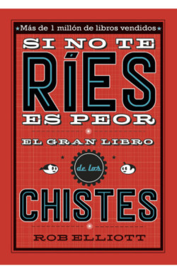 Si no te ríes, es peor. El gran libro de los chistes