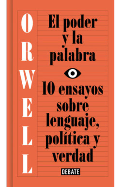El poder y la palabra (edición definitiva avalada por The Orwell Estate)