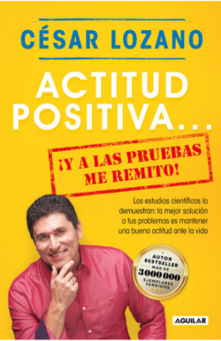Actitud positiva... ¡y a las pruebas me remito!