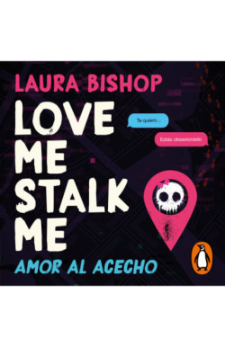 Love Me, Stalk Me. Amor al acecho
