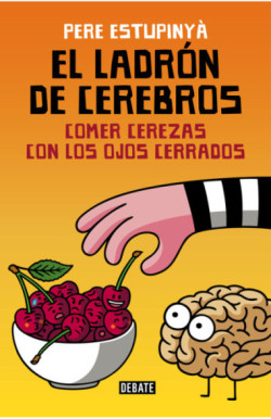El ladrón de cerebros. Comer cerezas...