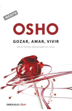 Gozar, amar y vivir (OSHO habla de tú...