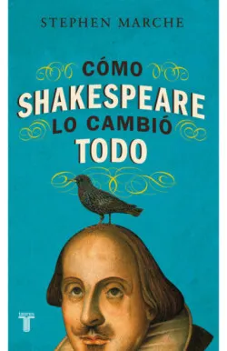 Cómo Shakespeare lo cambió todo