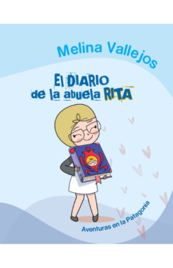 El diario de la abuela Rita 1 - Aventuras en la Patagonia