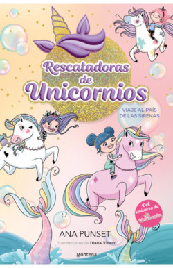 Rescatadoras de Unicornios 1 - Viaje al país de las sirenas
