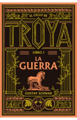Ciclo de Troya vol. 1: La guerra